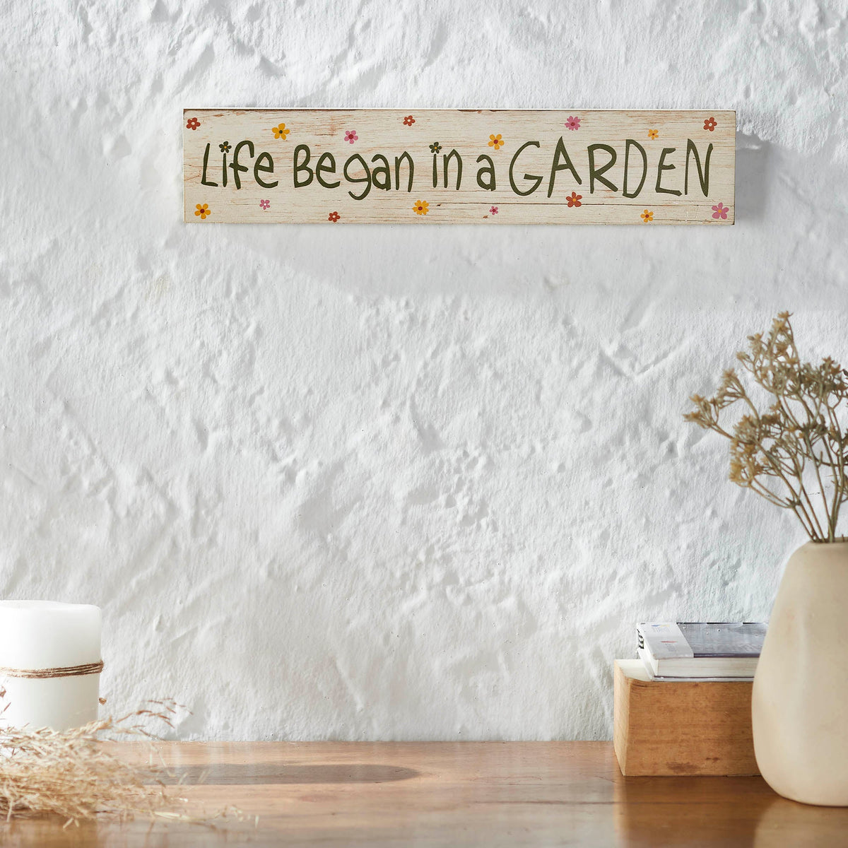 Spring In Bloom Life Began In a Garden MDF Wall Sign